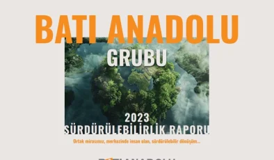 Batı Anadolu Grubu İlk Sürdürülebilirlik Raporunu Yayımladı