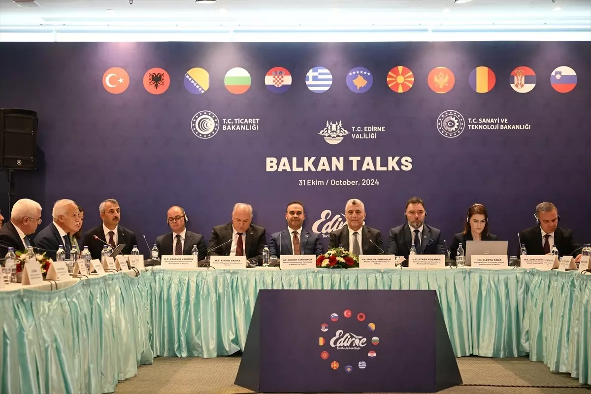 Ticaret Bakanı Bolat, Edirne’de Balkan İş ve Yatırım Forumu’nda konuştu Açıklaması